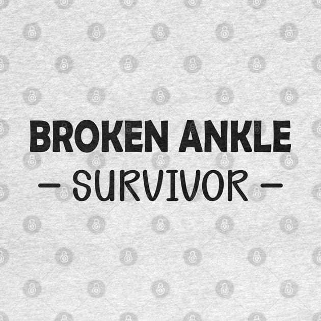 Broken Ankle Survivor by KC Happy Shop